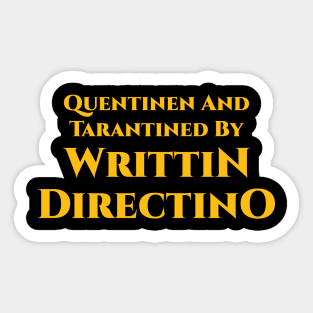 Quentinen And Tarantined By Writtin Directino v3 Sticker